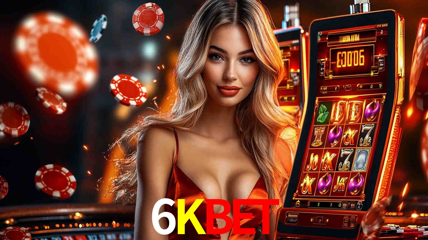 6KBET: Jogos de Caça-Níqueis-Altas Recompensas, Roleta-Velocidade, Blackjack-Desafios Máximos